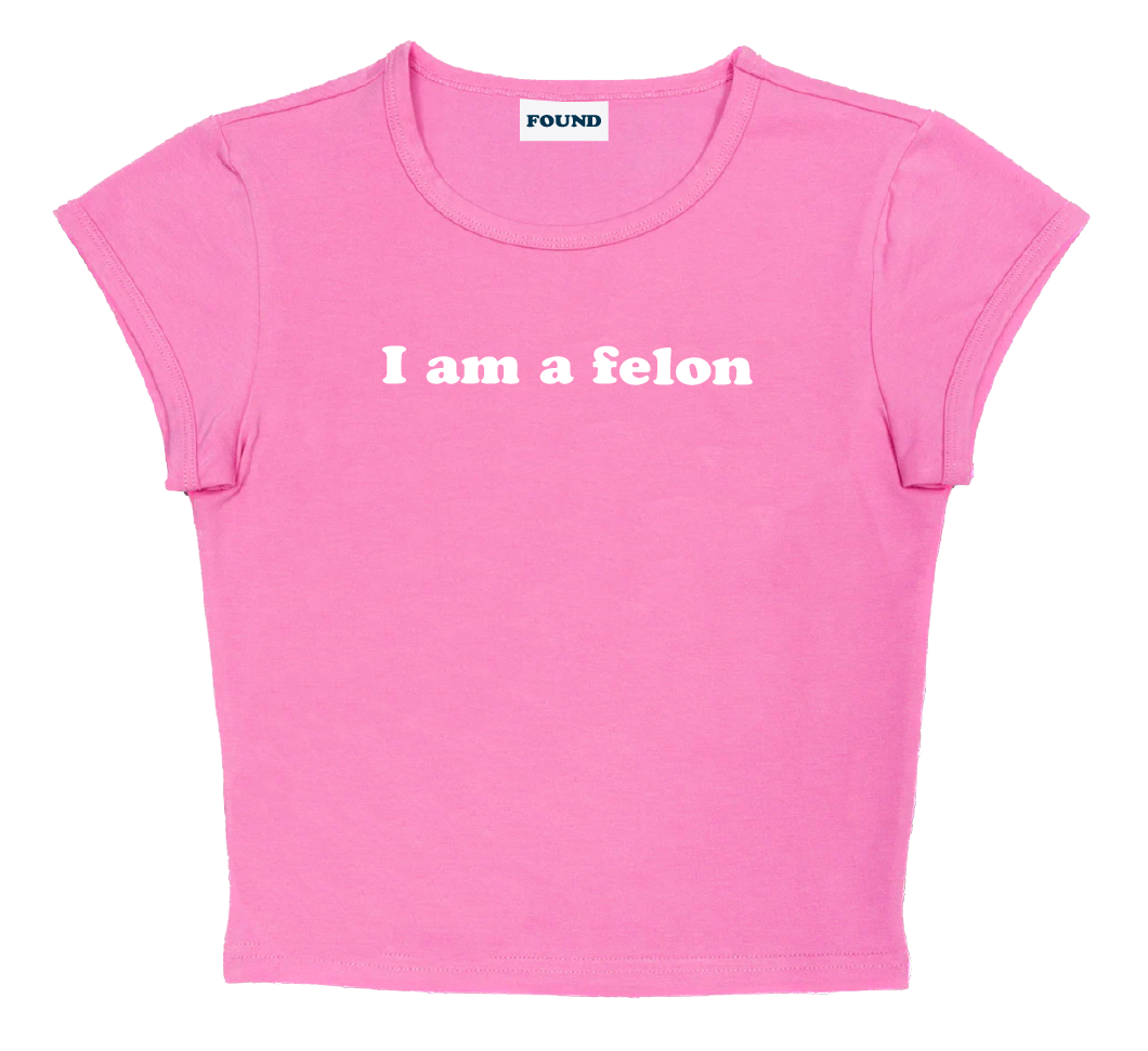 I am a felon baby tee