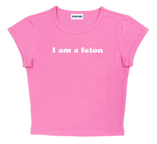 I am a felon baby tee