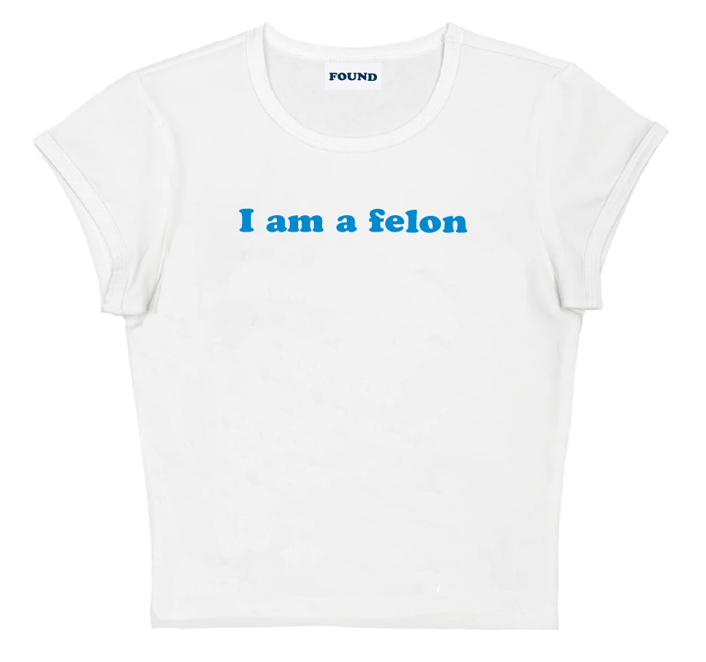 I am a felon baby tee