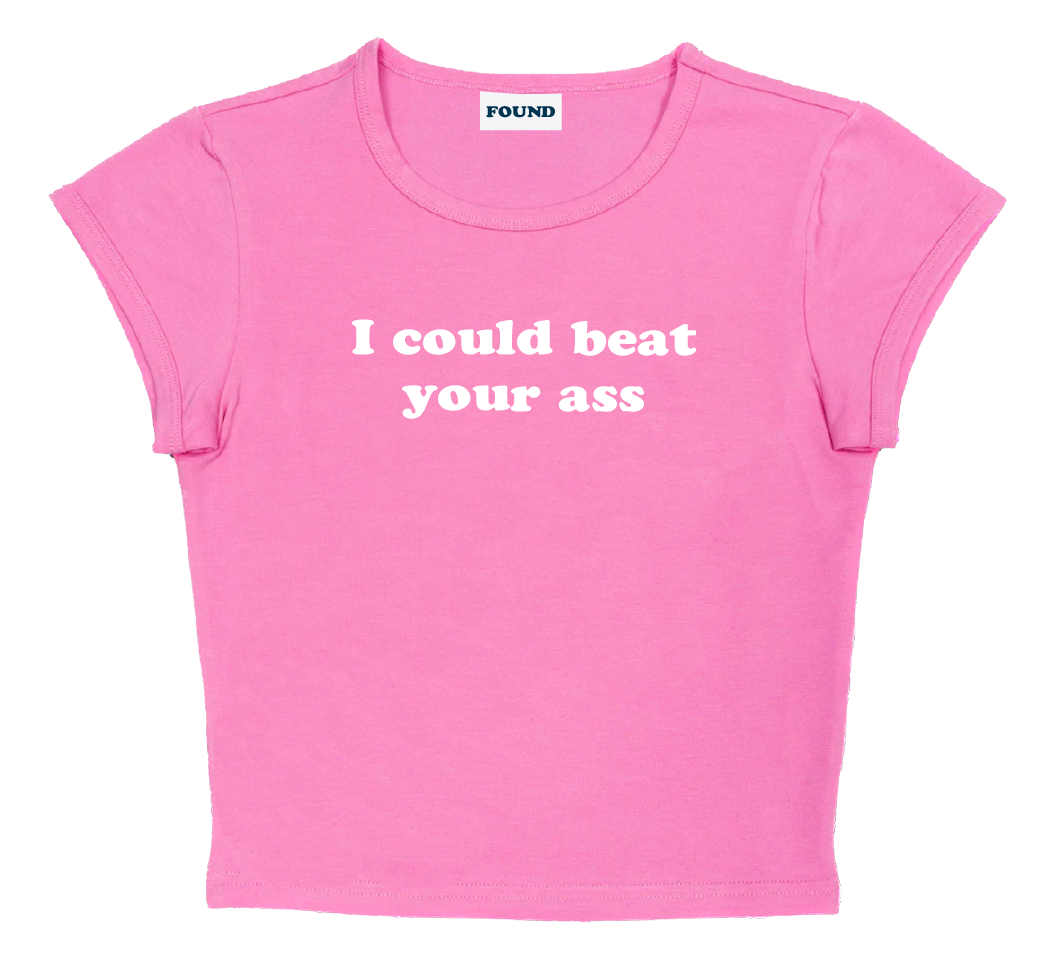 I could beat your ass baby tee