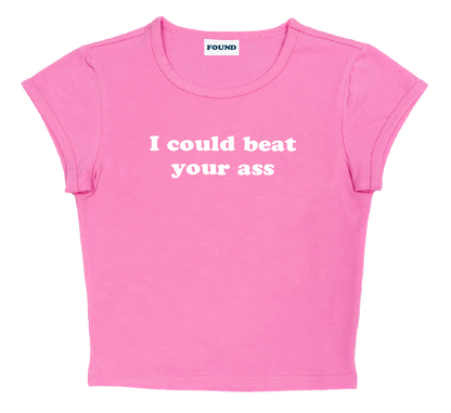 I could beat your ass baby tee