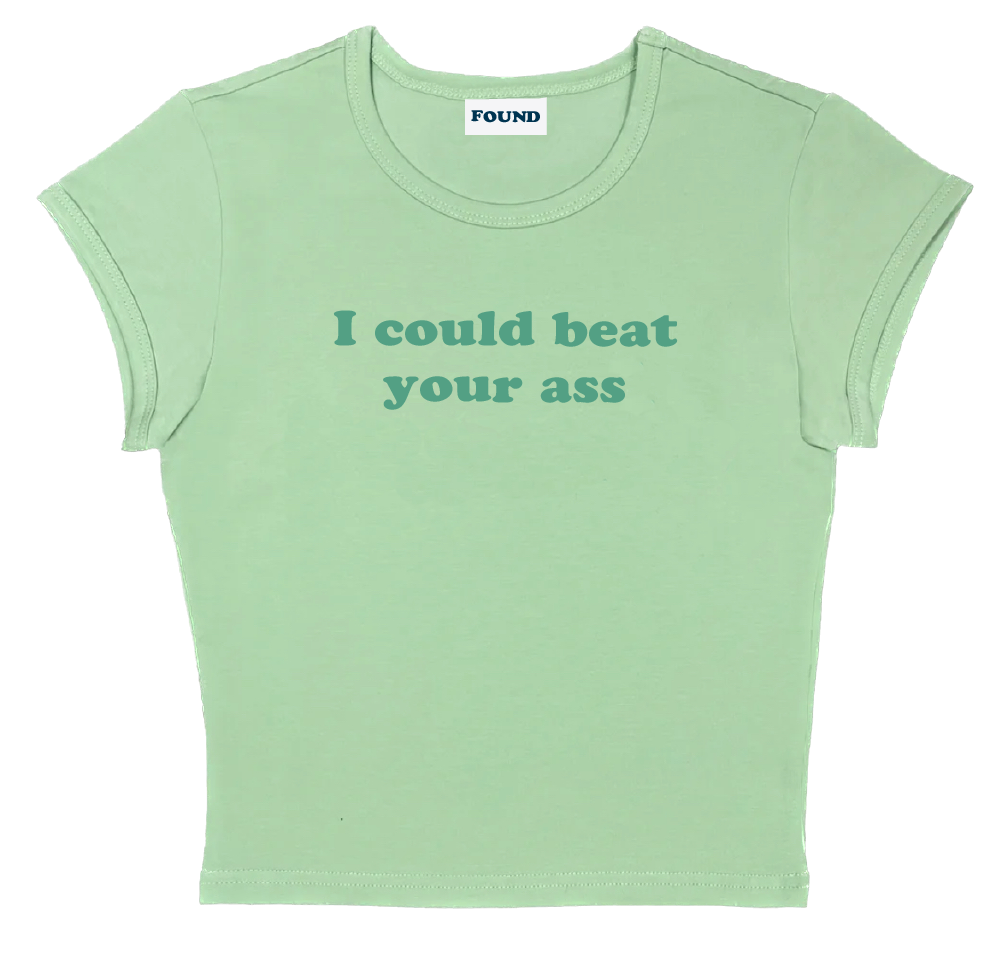 I could beat your ass baby tee