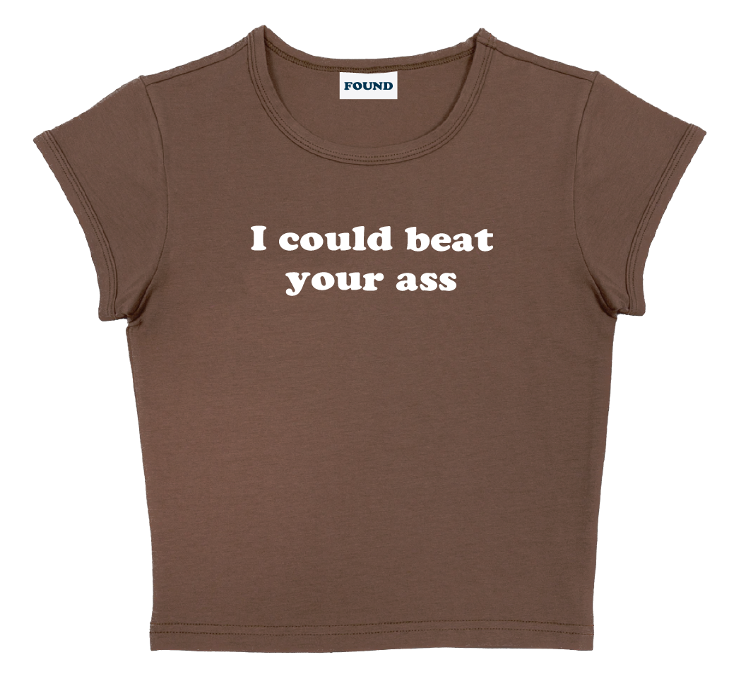 I could beat your ass baby tee