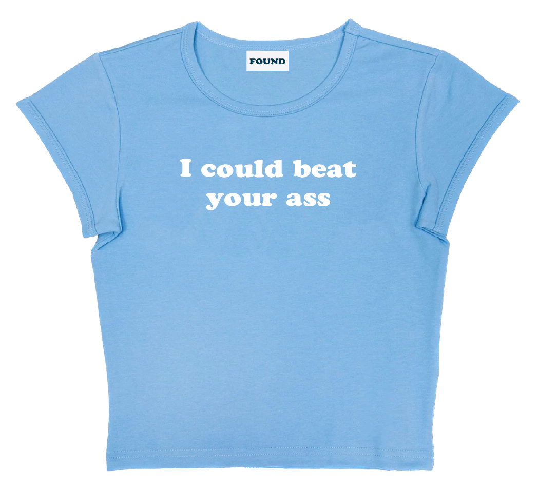 I could beat your ass baby tee