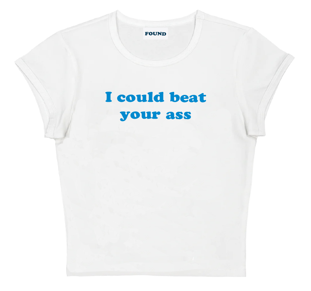 I could beat your ass baby tee