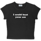 I could beat your ass baby tee