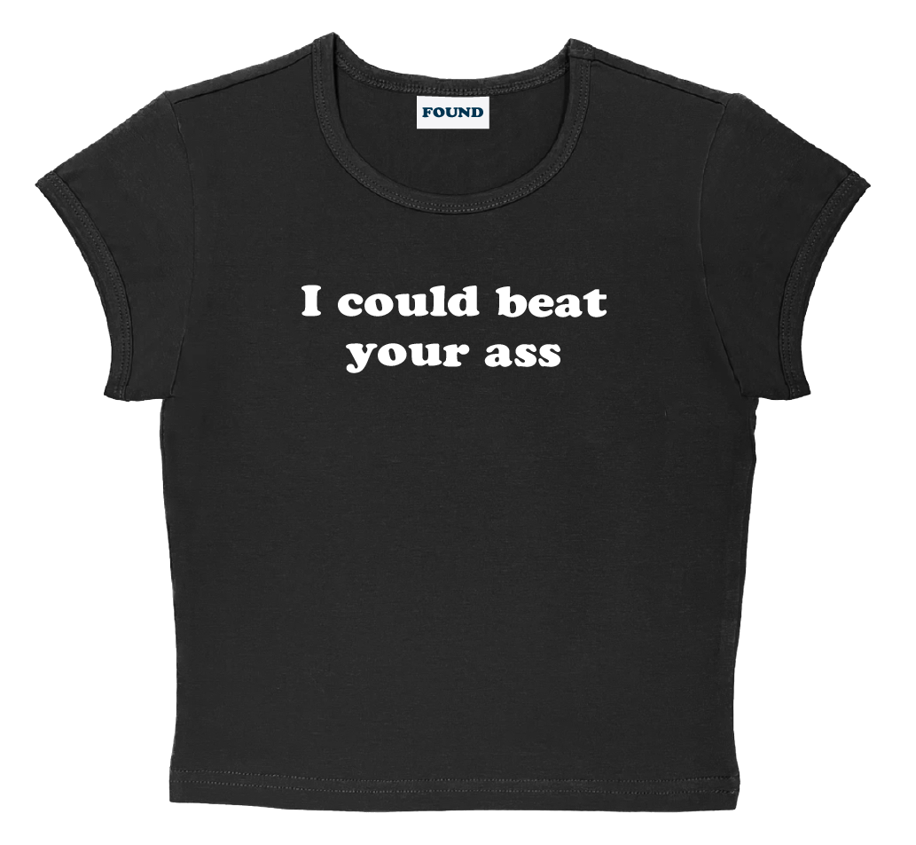 I could beat your ass baby tee