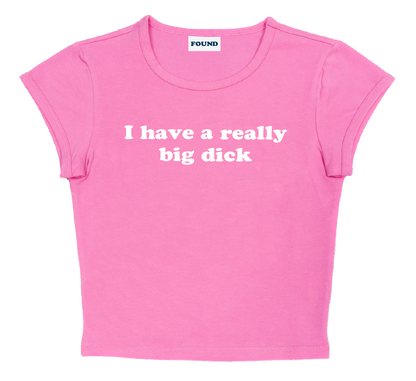 I have a really big dick baby tee