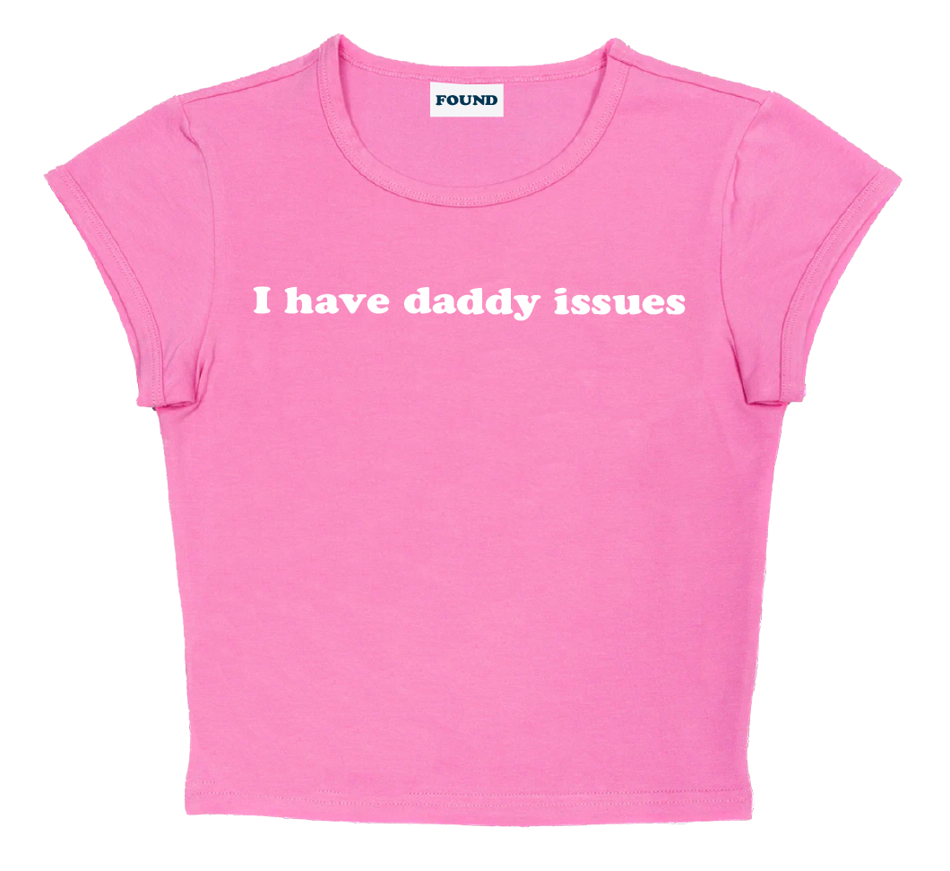 I have daddy issues baby tee