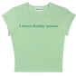 I have daddy issues baby tee