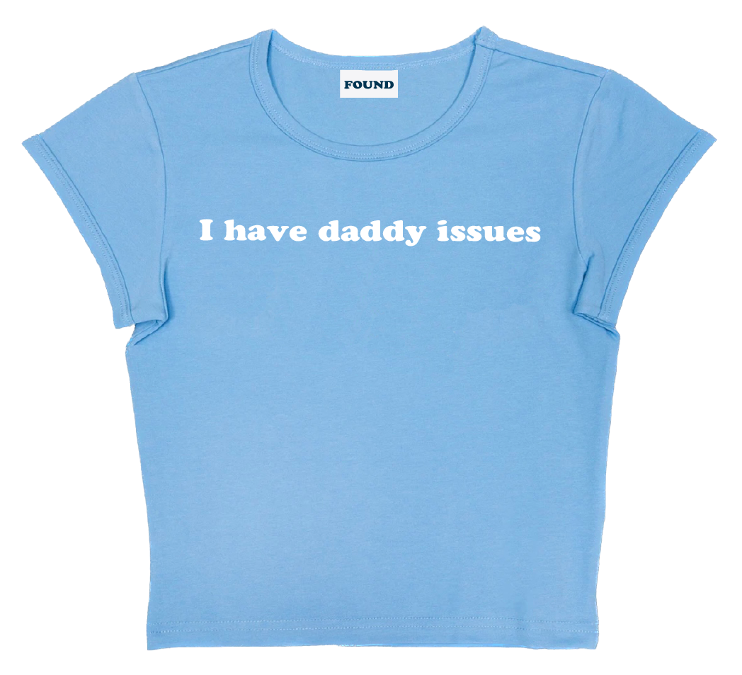 I have daddy issues baby tee