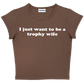 I just want to be a trophy wife baby tee