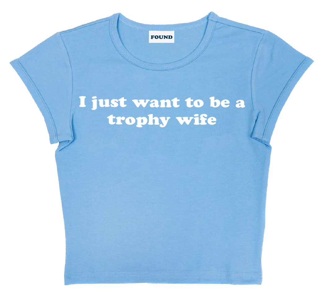 I just want to be a trophy wife baby tee