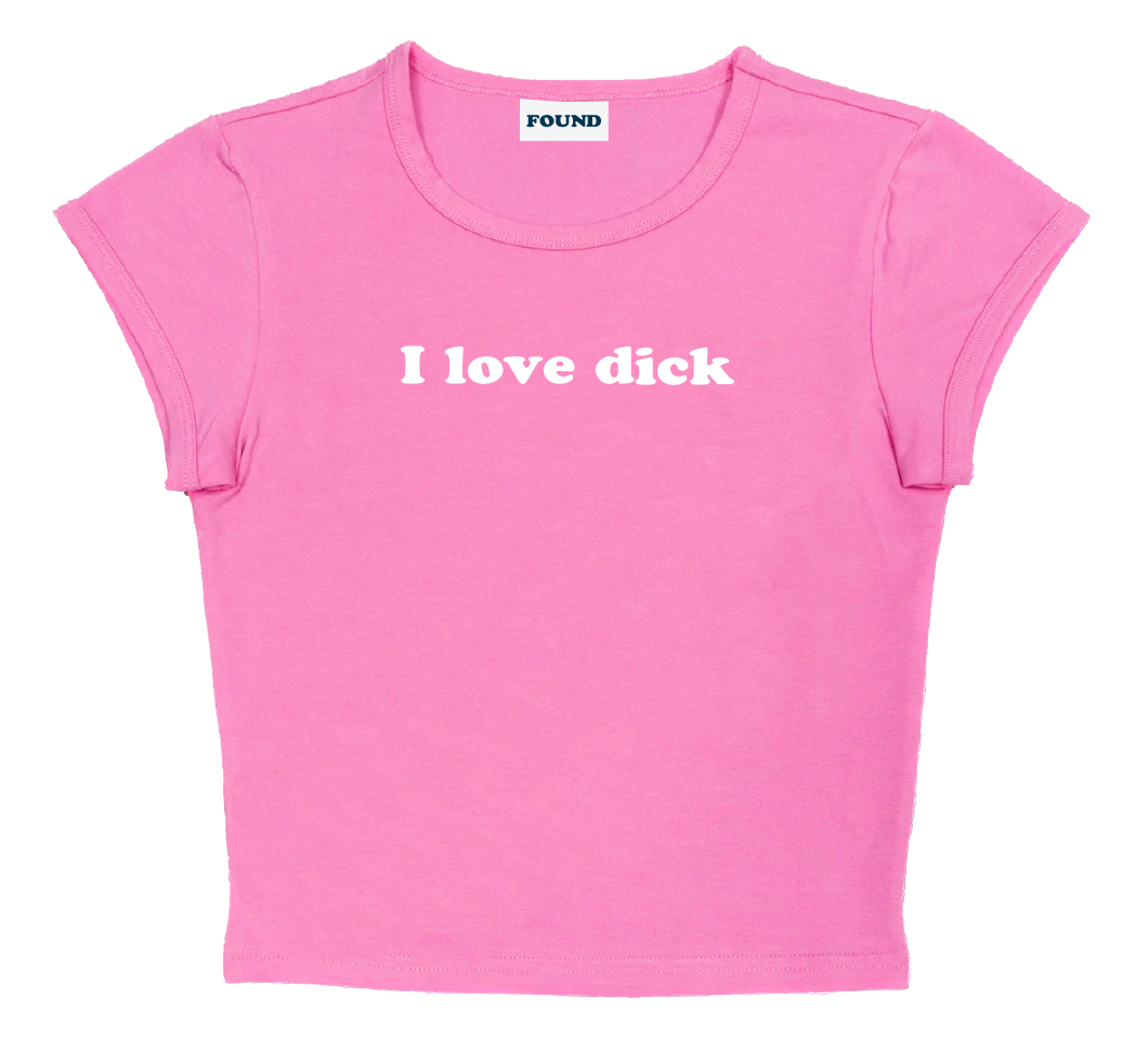 I love dick baby tee