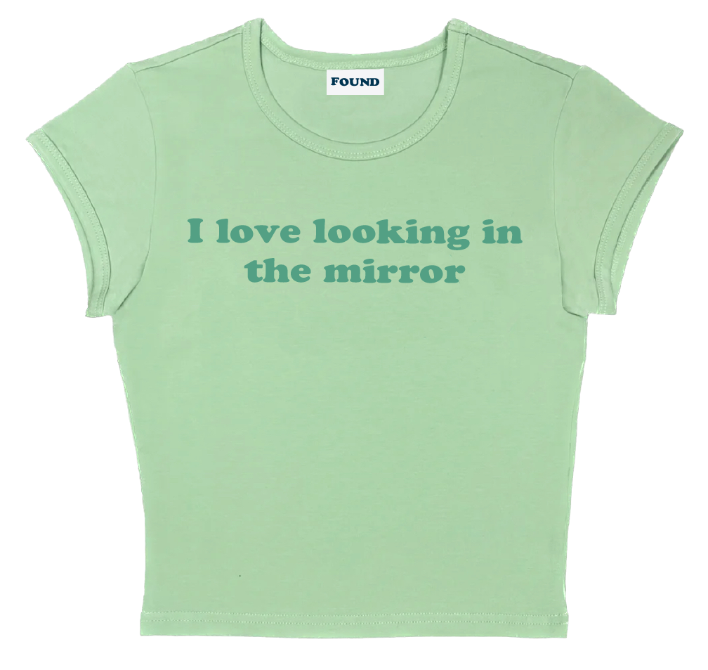 I love looking in the mirror baby tee