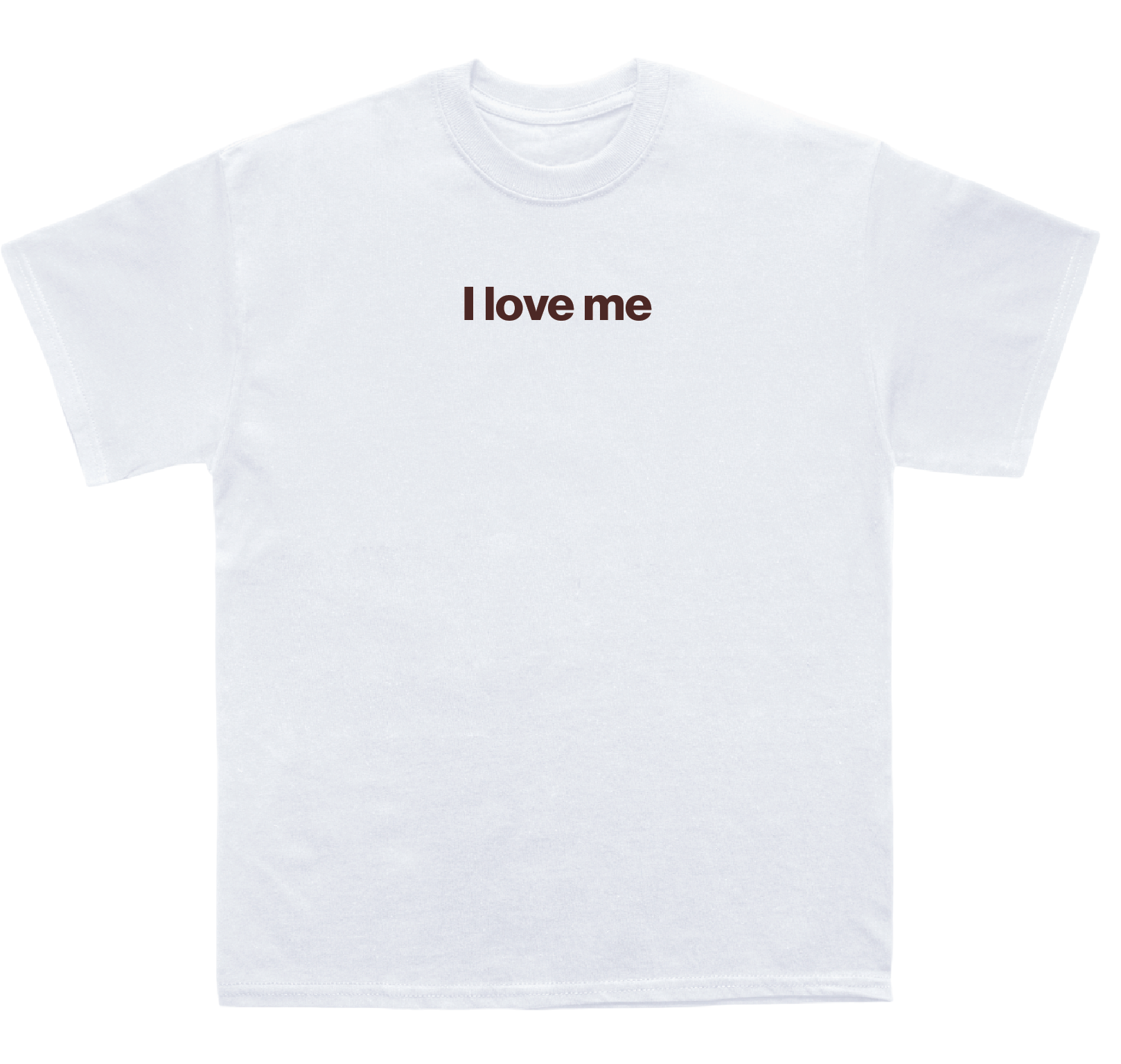 I love me shirt