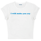 I will make you cry baby tee