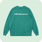 I will make you cry sweatshirt