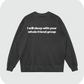 I will sleep with your whole friend group sweatshirt