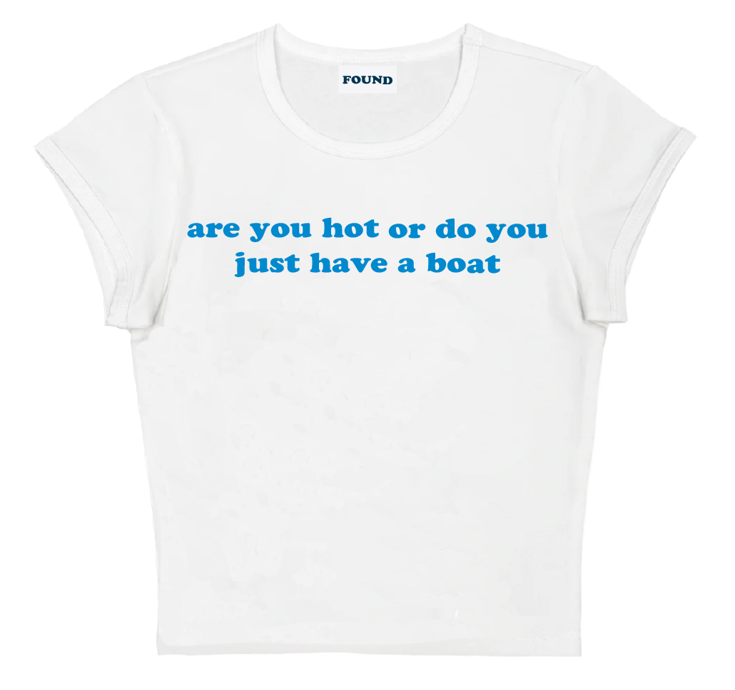 are you hot or do you just have a boat baby tee