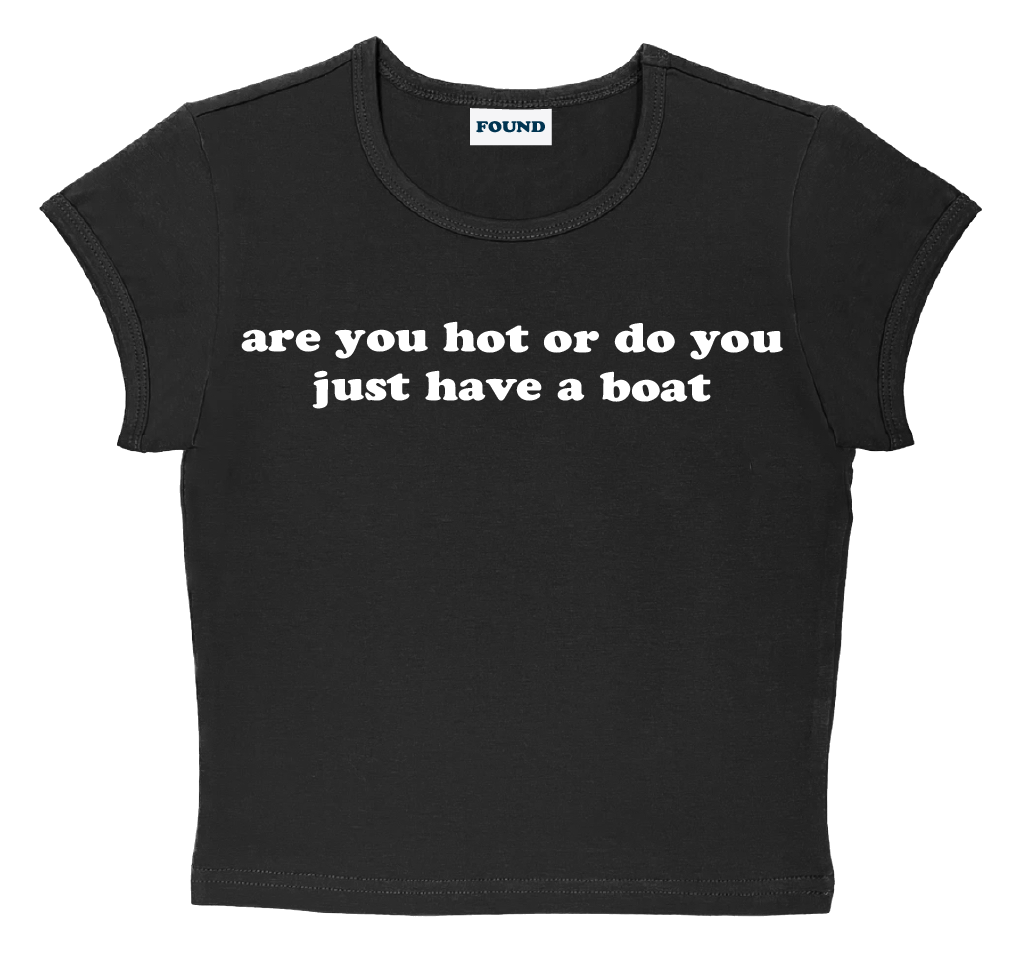 are you hot or do you just have a boat baby tee