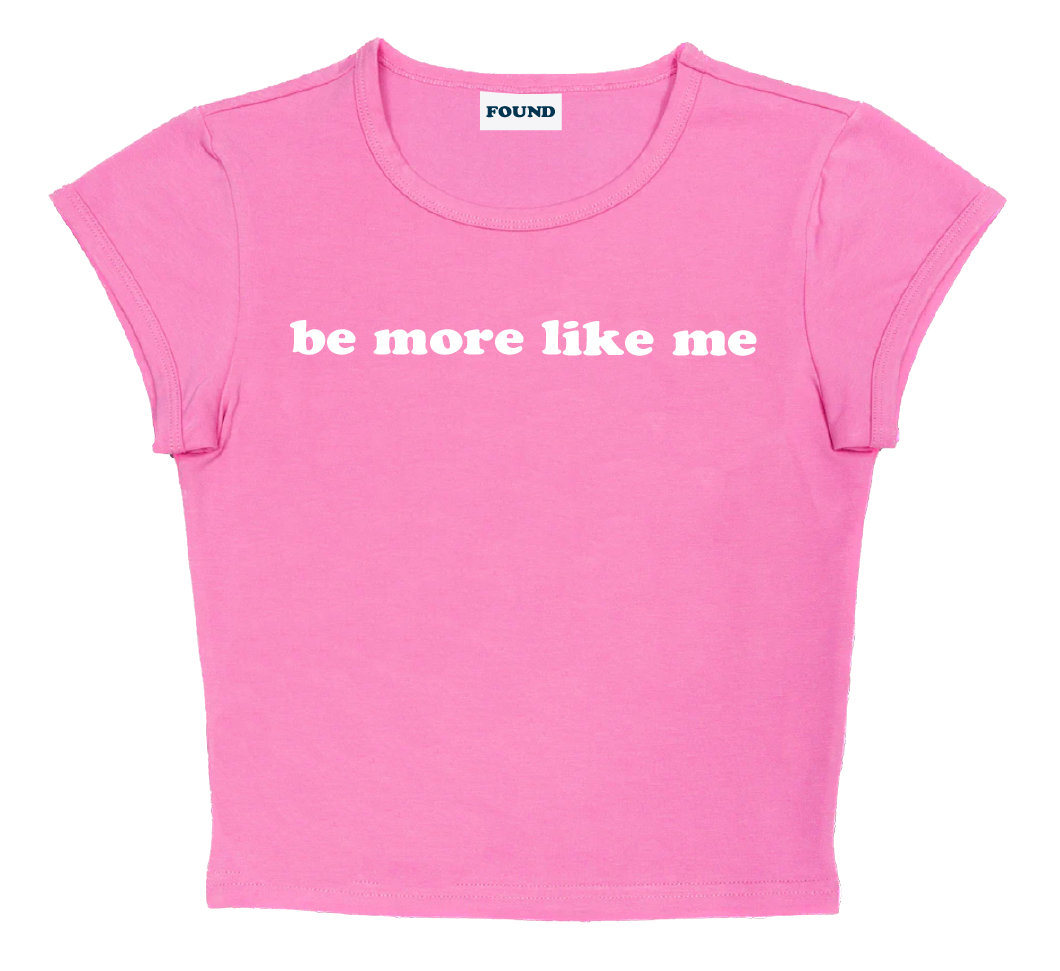 be more like me baby tee