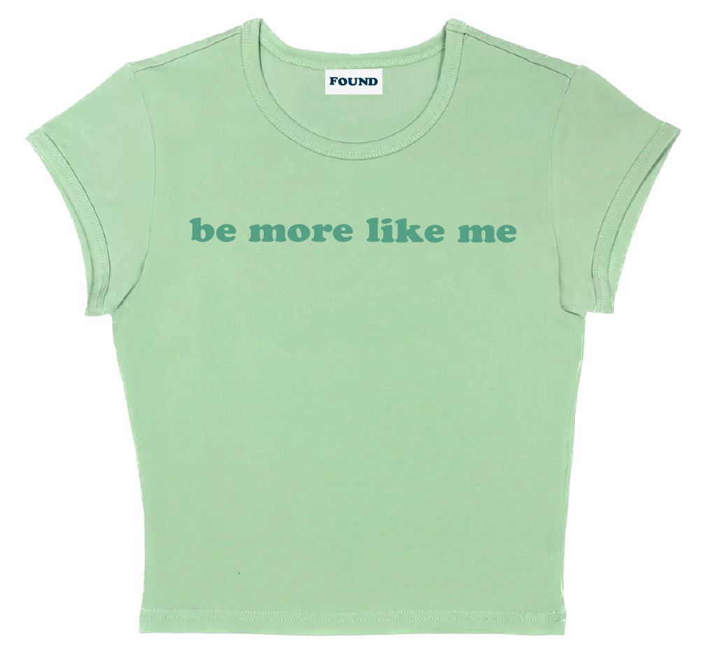 be more like me baby tee