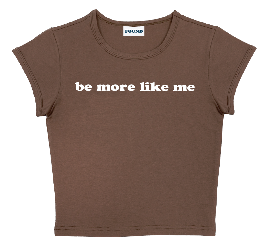 be more like me baby tee