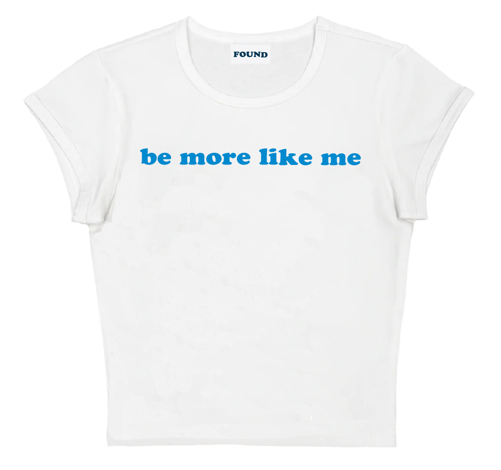 be more like me baby tee