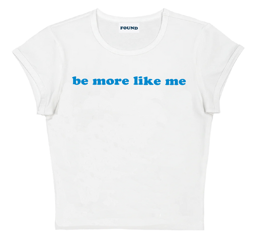 be more like me baby tee