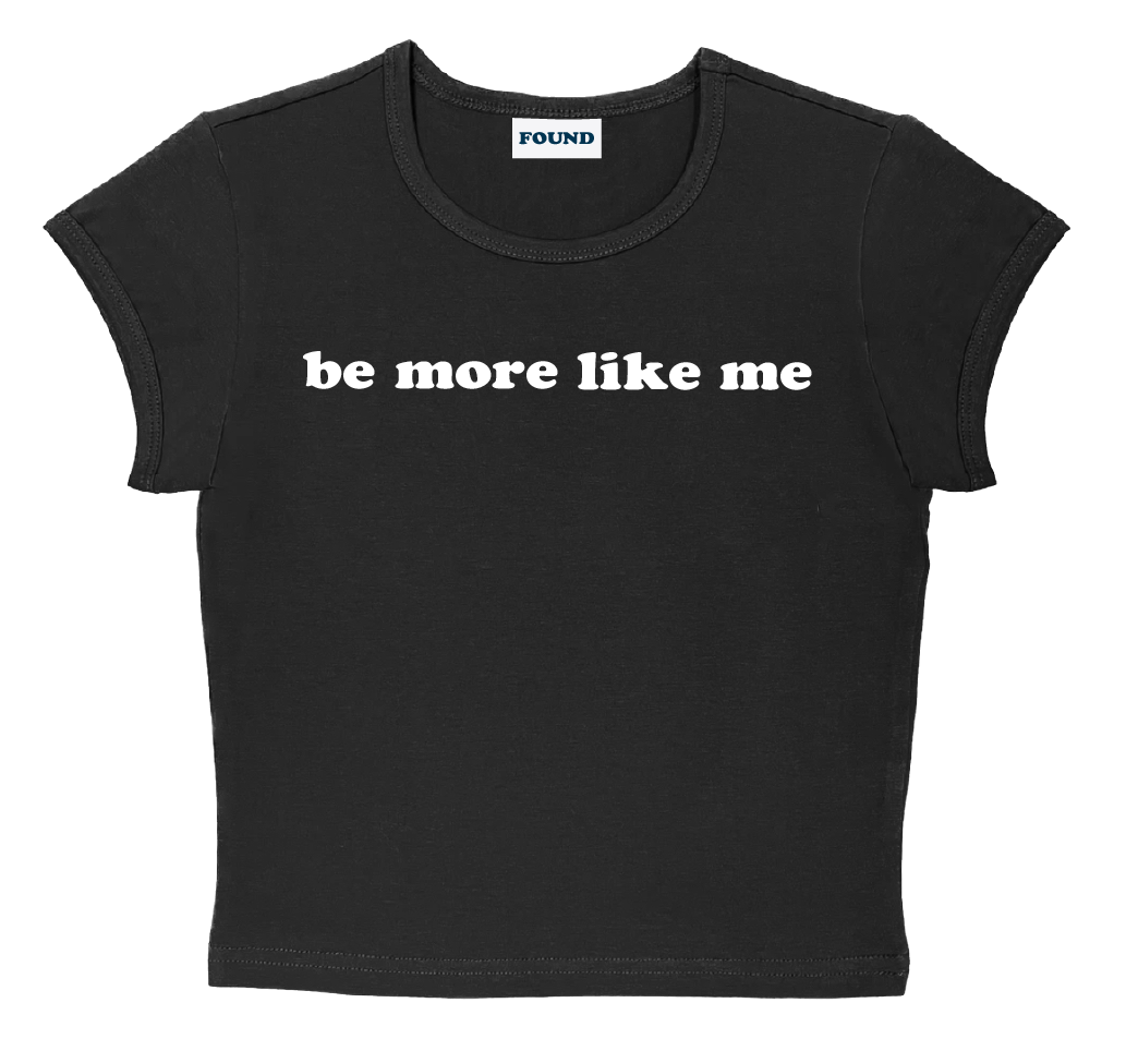 be more like me baby tee