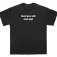 best you will ever get shirt