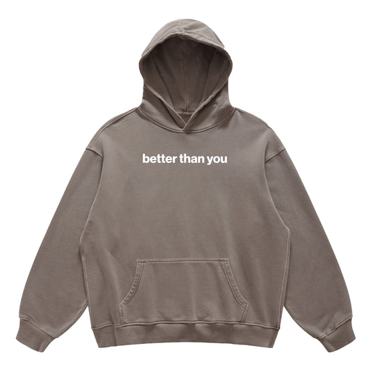 better than you hoodie