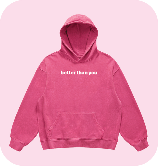 better than you hoodie