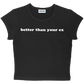 better than your ex baby tee