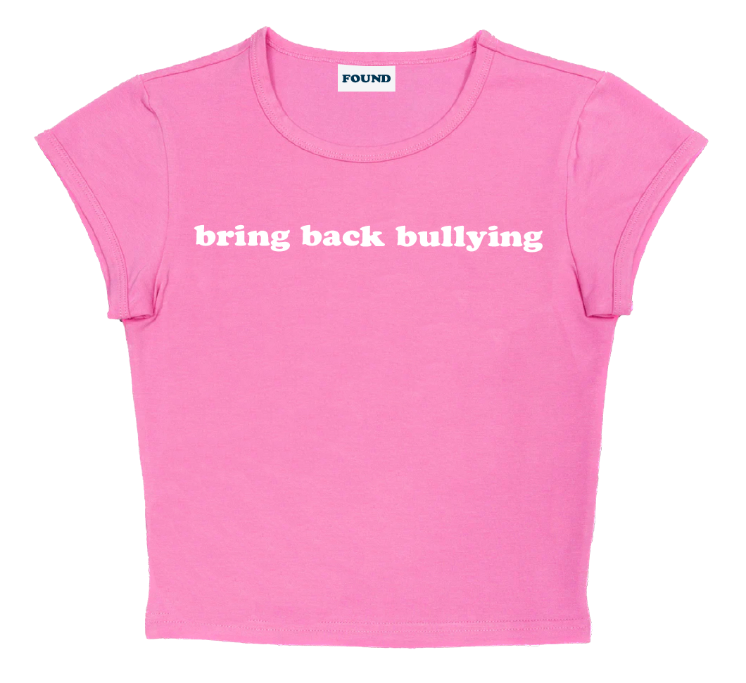 bring back bullying baby tee