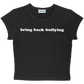 bring back bullying baby tee