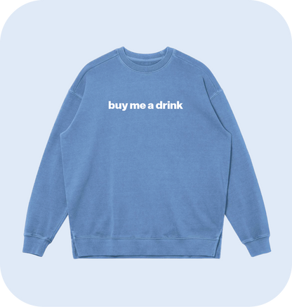 buy me a drink sweatshirt