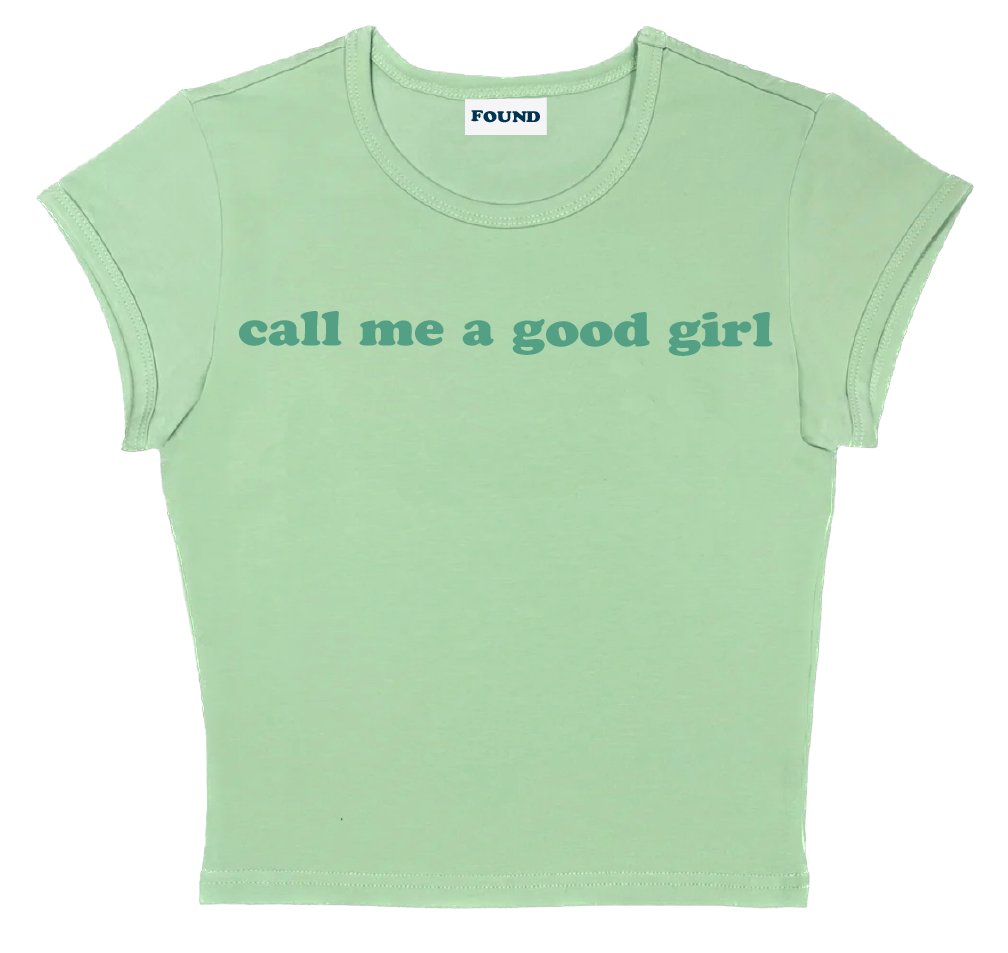 call me a good girl baby tee