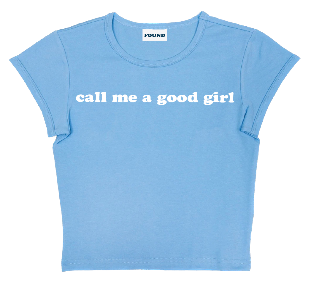 call me a good girl baby tee