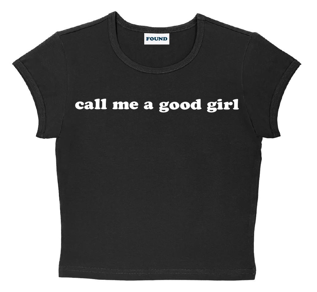 call me a good girl baby tee