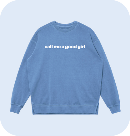 call me a good girl sweatshirt