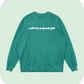 call me a good girl sweatshirt