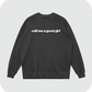 call me a good girl sweatshirt