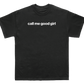 call me good girl shirt