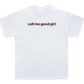 call me good girl shirt