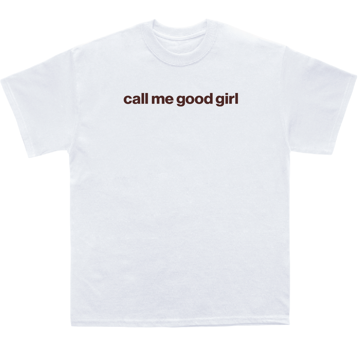 call me good girl shirt