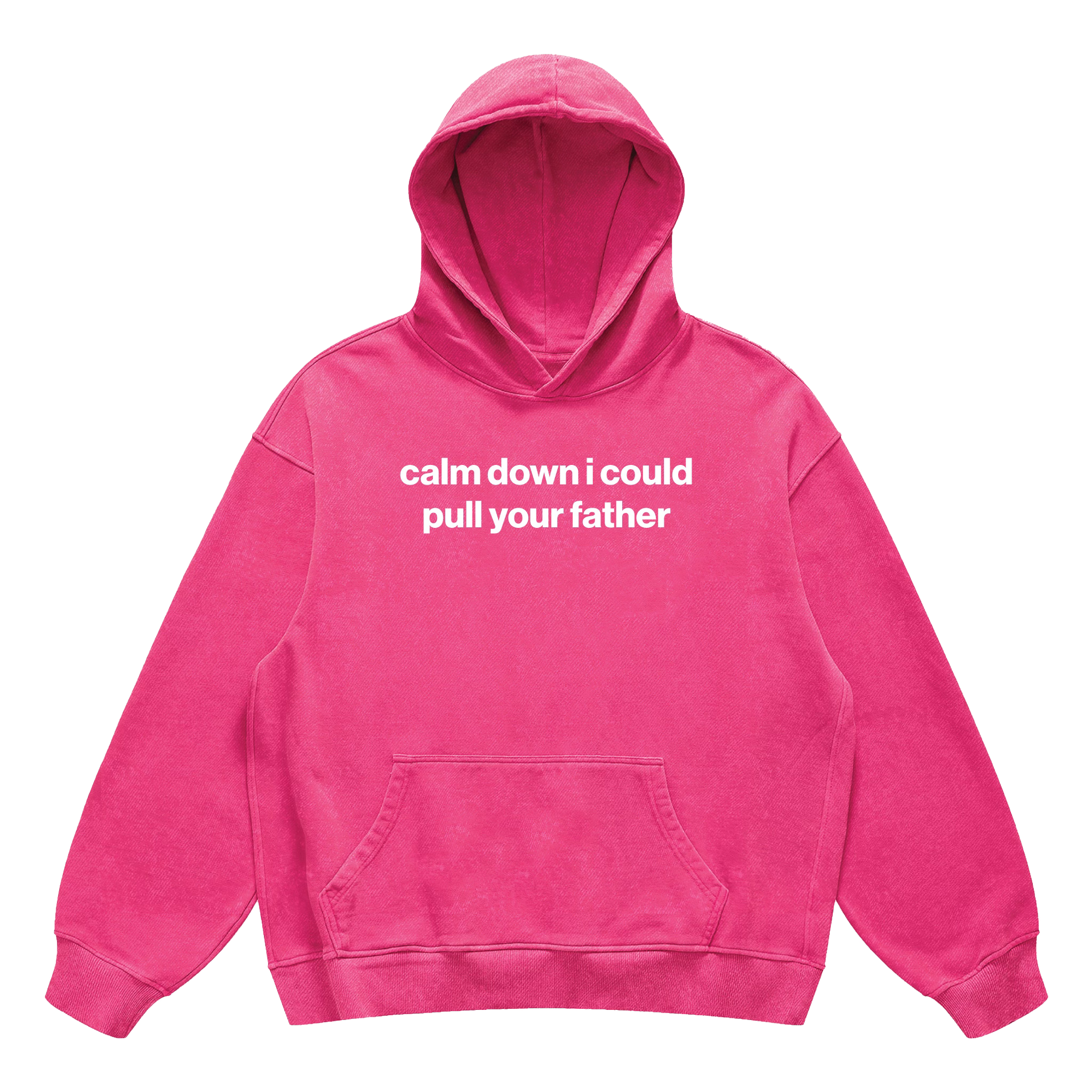 calm down i could pull your father hoodie