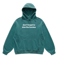 don't forget to kiss the homies hoodie
