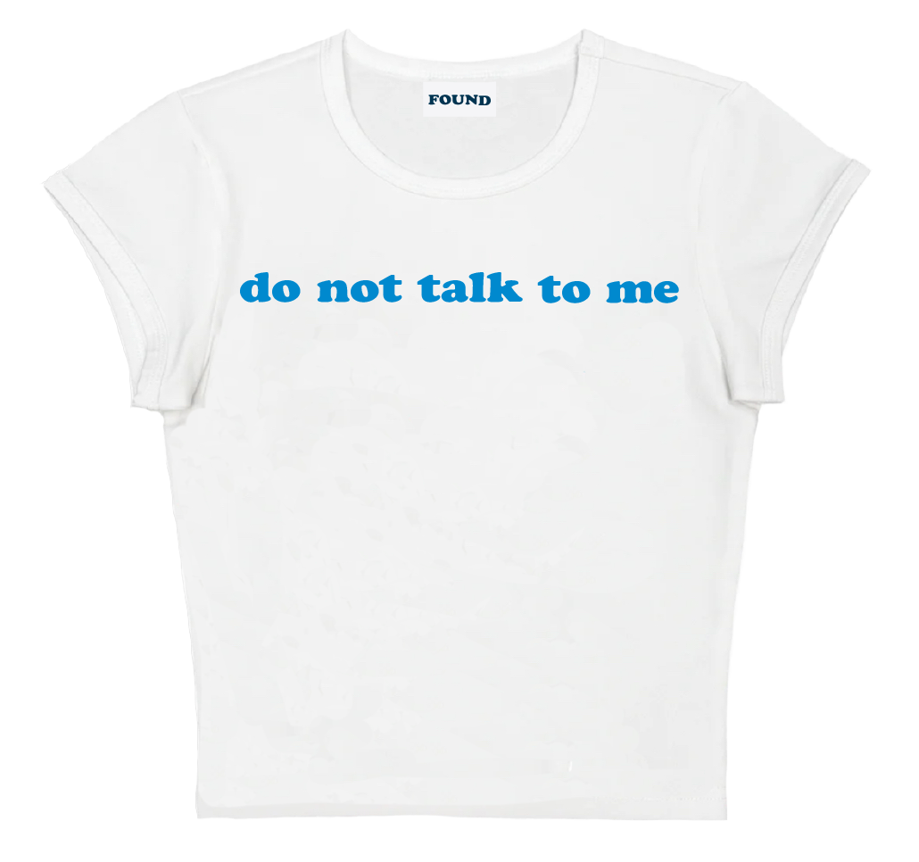 do not talk to me baby tee